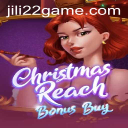 Unveiling ChristmasReachBonusBuy: The Ultimate Gaming Experience by Jili22